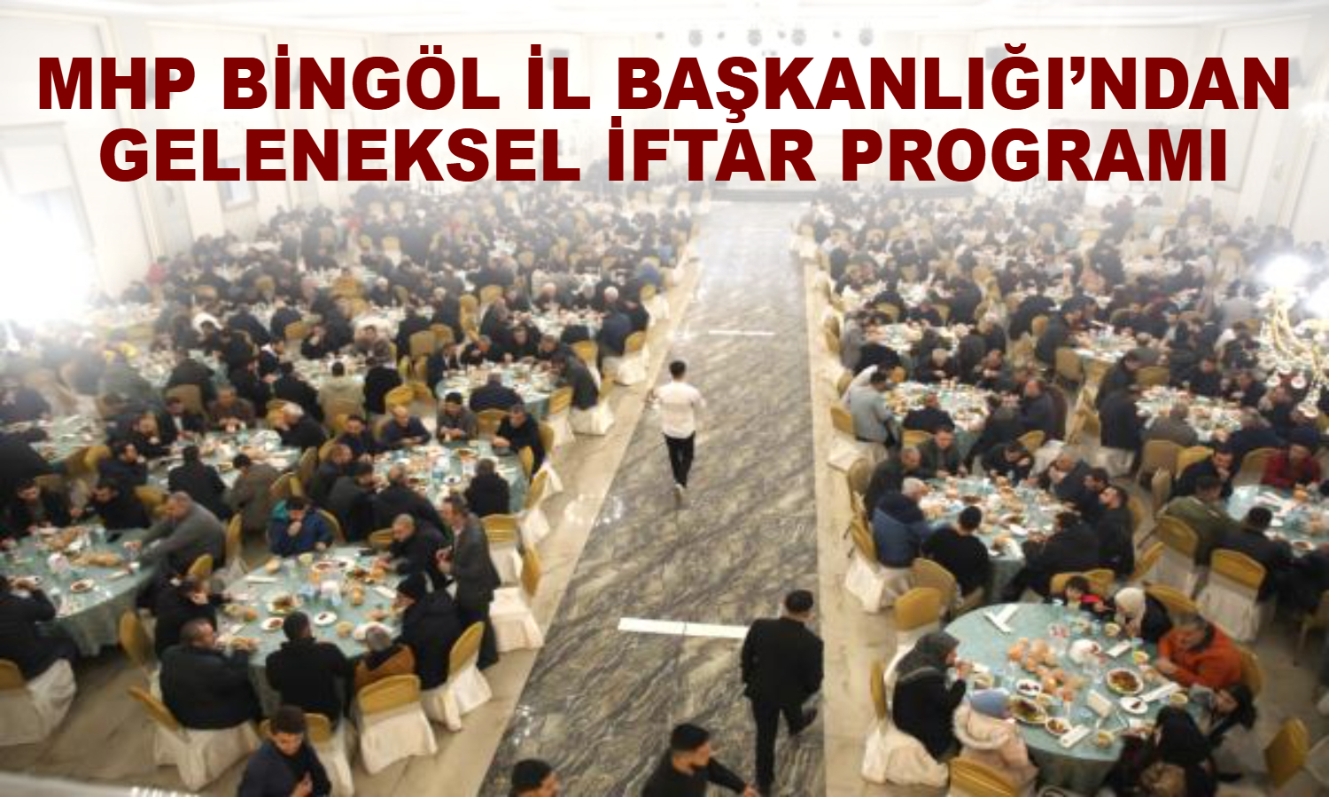 MHP Bingöl İl Başkanlığı’ndan geleneksel iftar programı