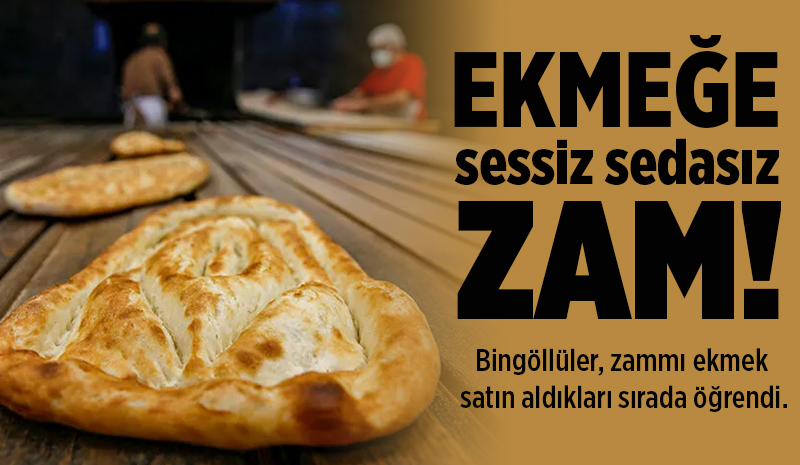 Bingöl’de ekmeğe zam geldi!