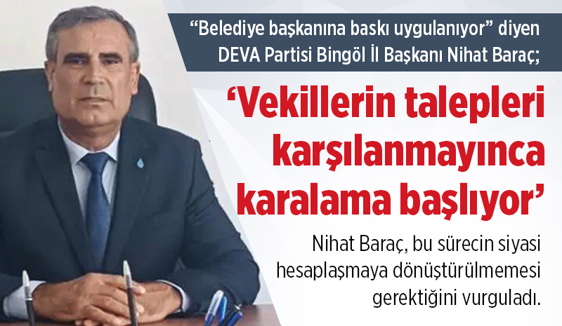 DEVA Partili Baraç, vekilleri işaret eti: ‘Belediye başkanına baskı uygulanıyor’