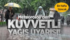 Bingöl İçin Kuvvetli Yağış Uyarısı! Bir Hafta Sürecek
