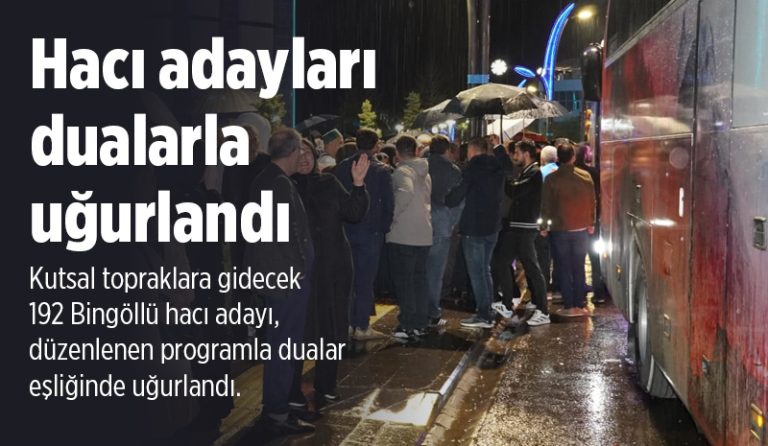 Bingöllü hacı adayları dualarla uğurlandı