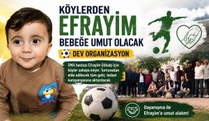 ‘Köyler Arası Efrayim Bebeğe Umut Turnuvası’