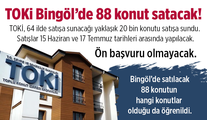 TOKİ Bingöl’de 88 konut satacak!