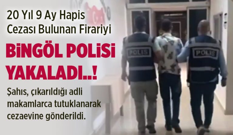 20 Yıl 9 Ay Hapis Cezası Bulunan Firari Yakalandı