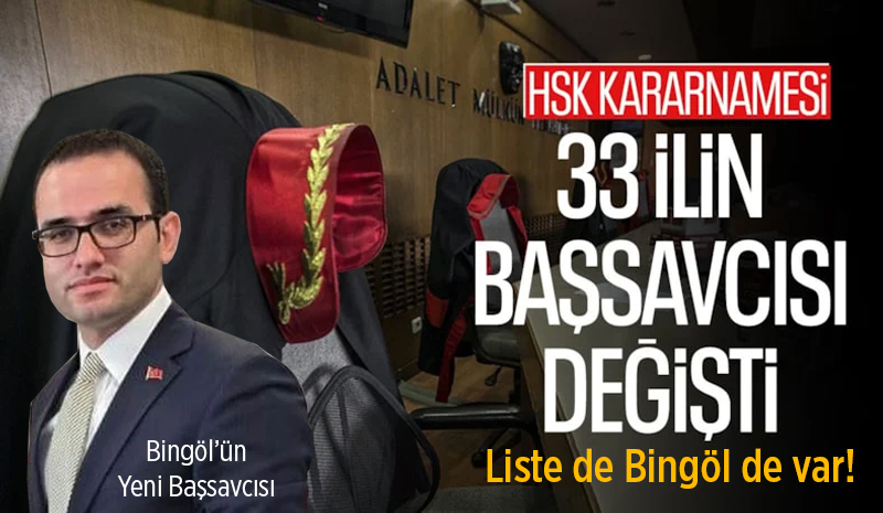 HSK Kararnamesi Yayımlandı! Bingöl Cumhuriyet Başsavcısı değişti