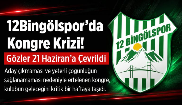12Bingölspor’da Kongre Krizi! Gözler 21 Haziran’a Çevrildi