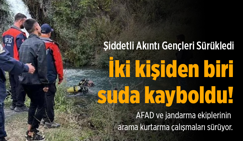 Sırım Çayı’nda facia! İki kişiden biri suda kayboldu!